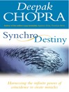 Synchrodestiny (eBook): Harnessing the Infinite Power of Coincidence to Create Miracles